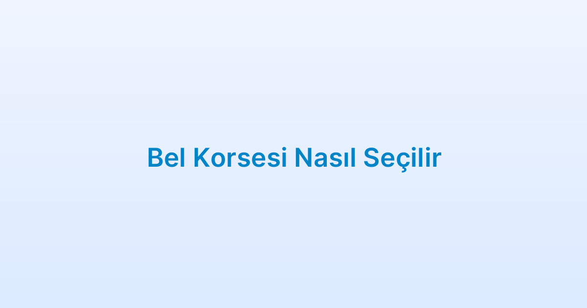Bel Korsesi Nasıl Seçilir
