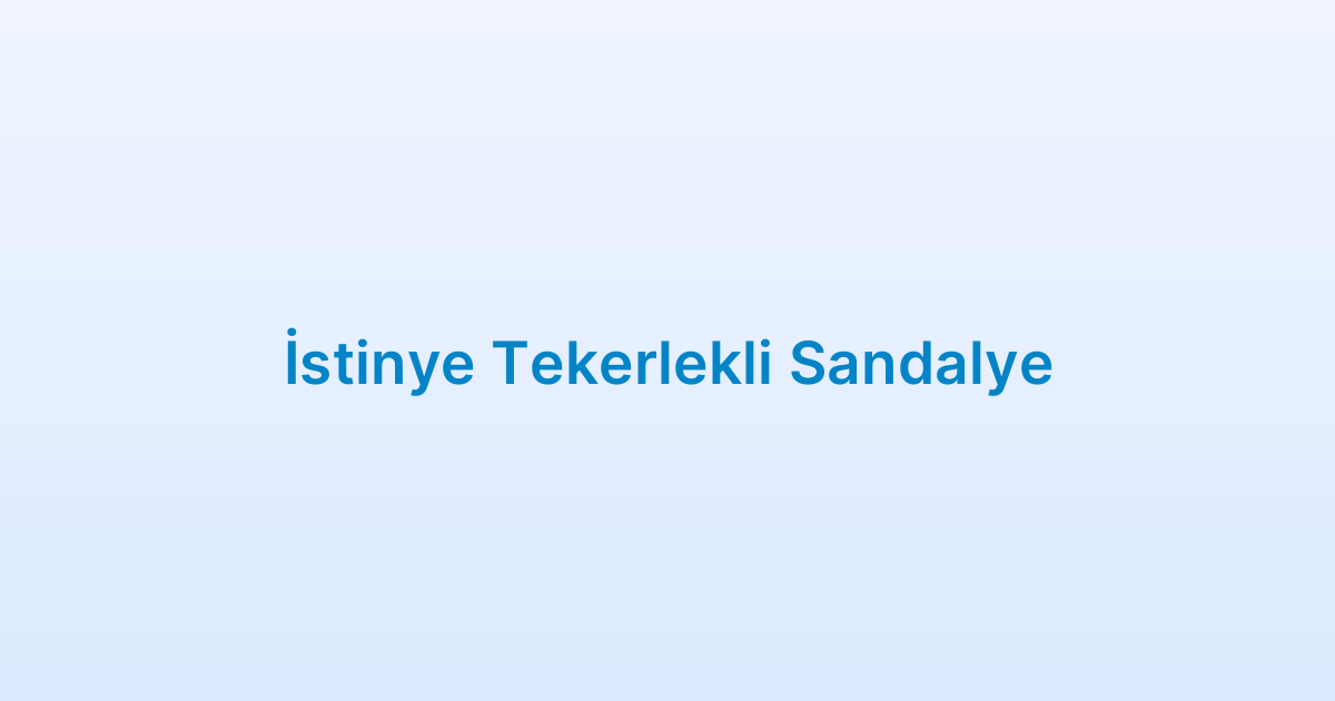 İstinye Tekerlekli Sandalye