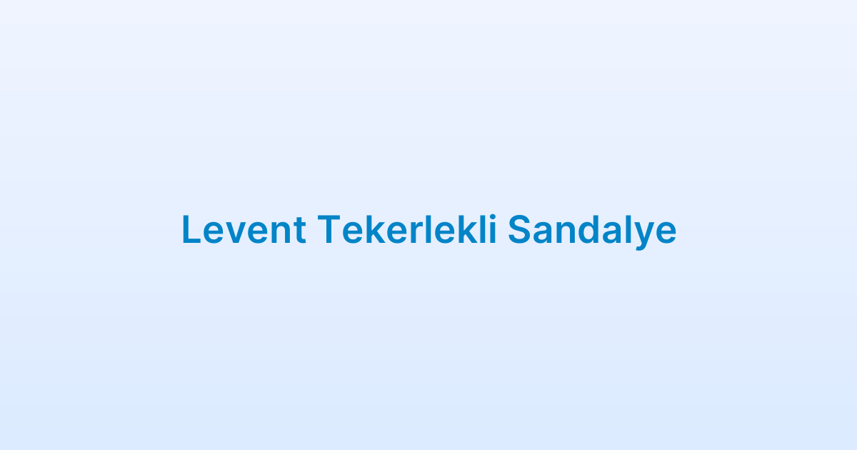 Levent Tekerlekli Sandalye