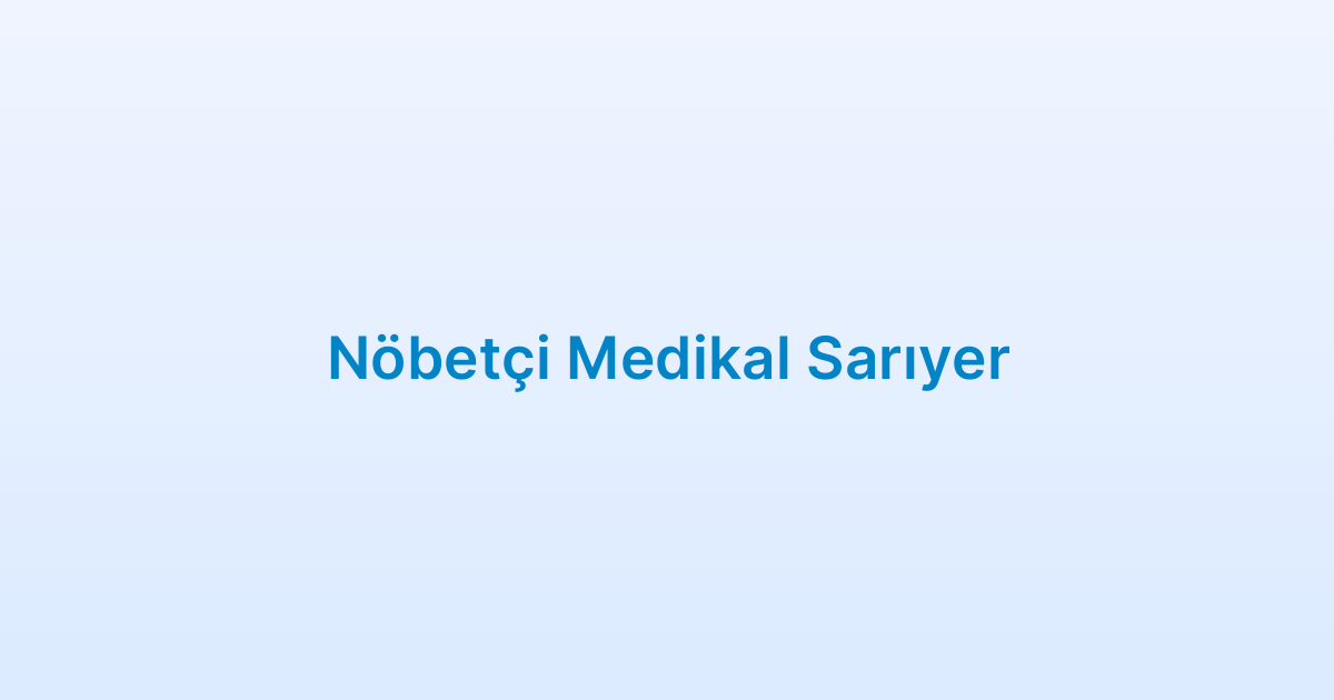 Nöbetçi Medikal Sarıyer