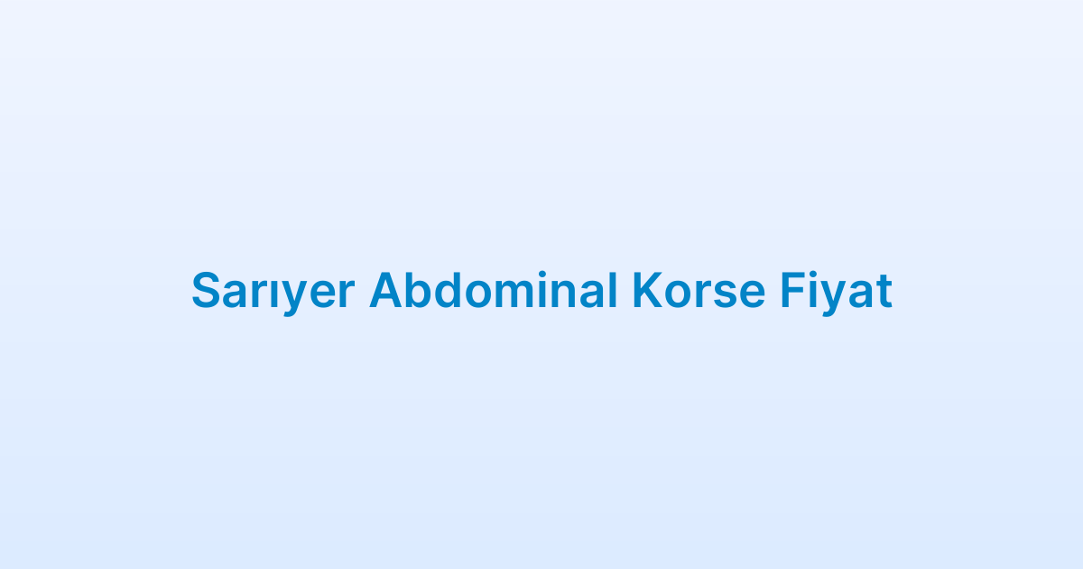 Sarıyer Abdominal Korse Fiyat