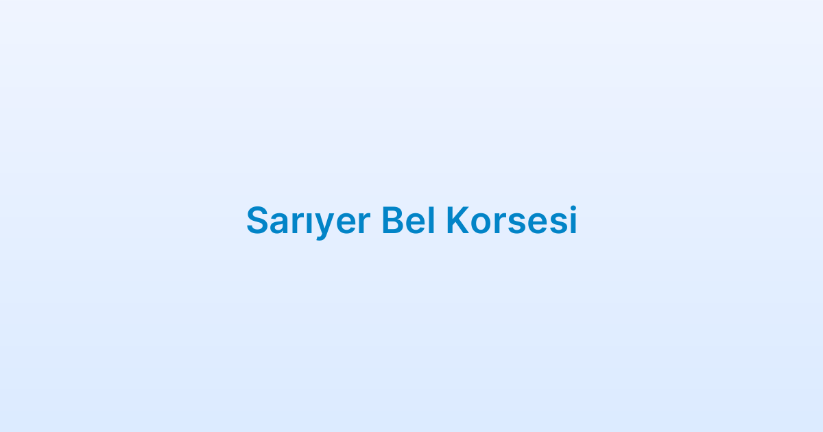 Sarıyer Bel Korsesi