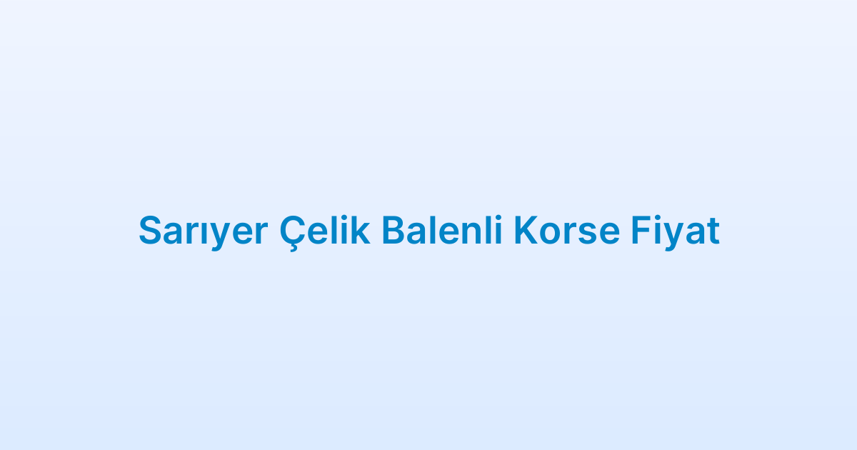Sarıyer Çelik Balenli Korse Fiyat