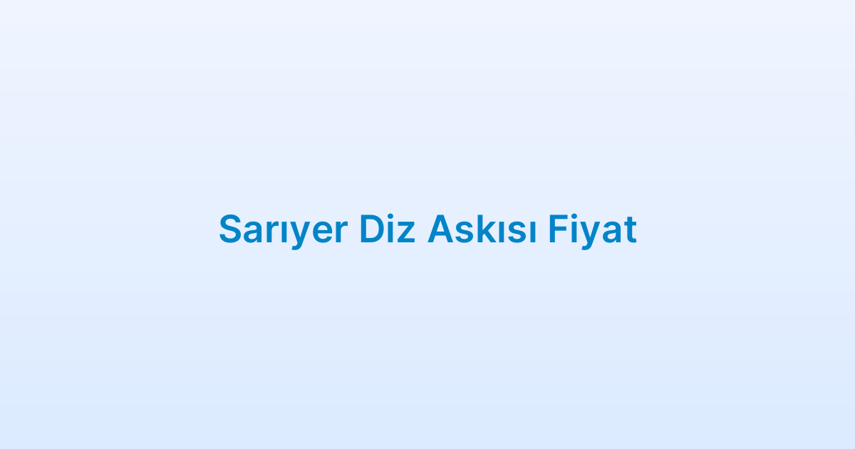 Sarıyer Diz Askısı Fiyat