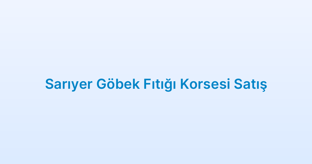 Sarıyer Göbek Fıtığı Korsesi Satış