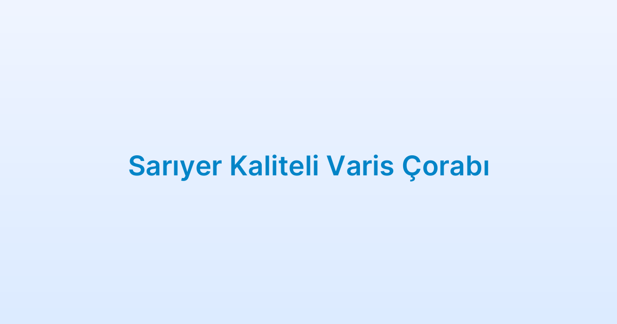 Sarıyer Kaliteli Varis Çorabı