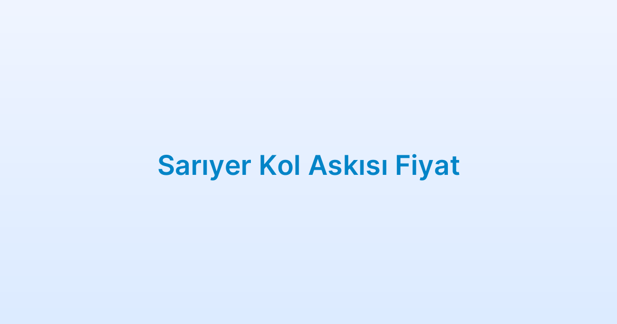 Sarıyer Kol Askısı Fiyat