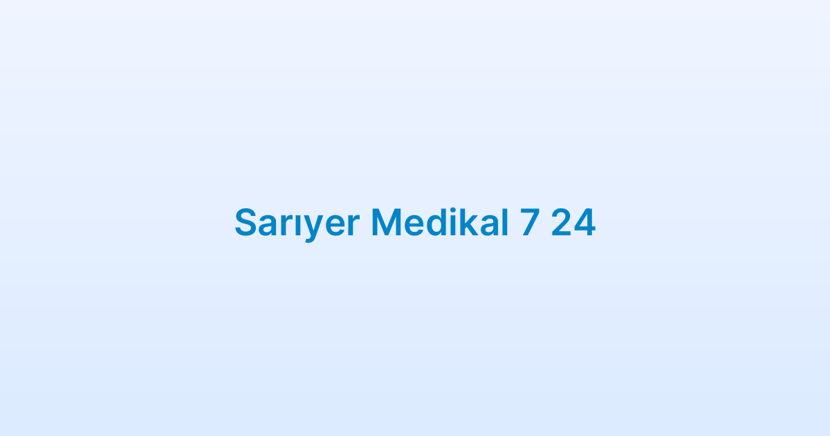 Sarıyer Medikal 7 24
