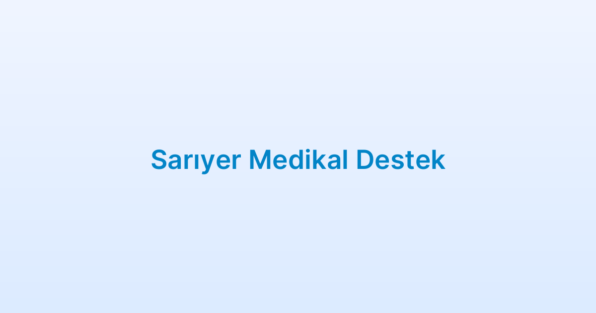 Sarıyer Medikal Destek