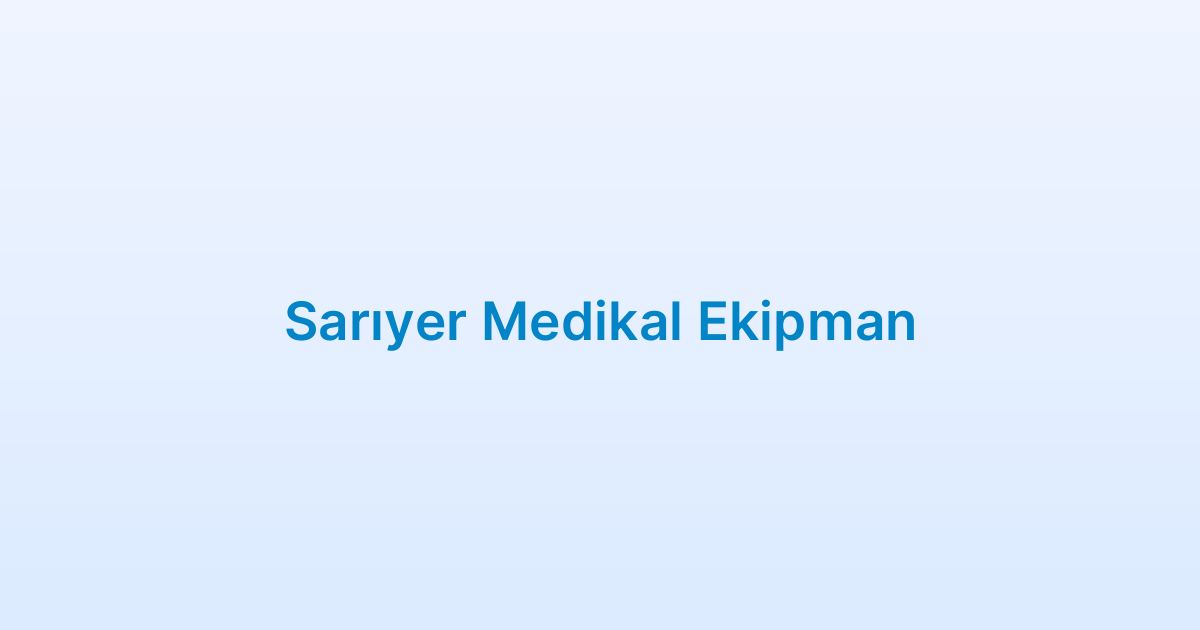 Sarıyer Medikal Ekipman