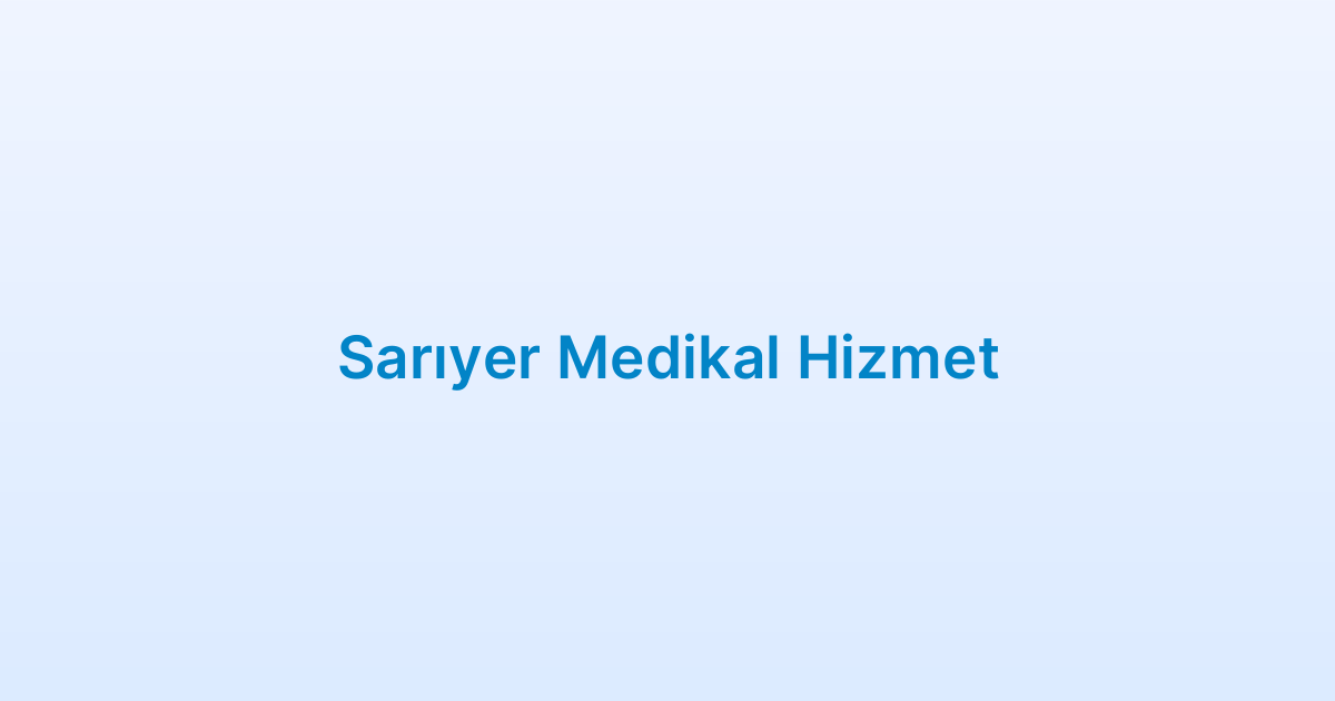 Sarıyer Medikal Hizmet