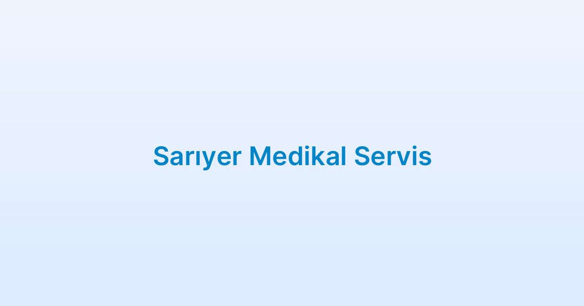 Sarıyer Medikal Servis