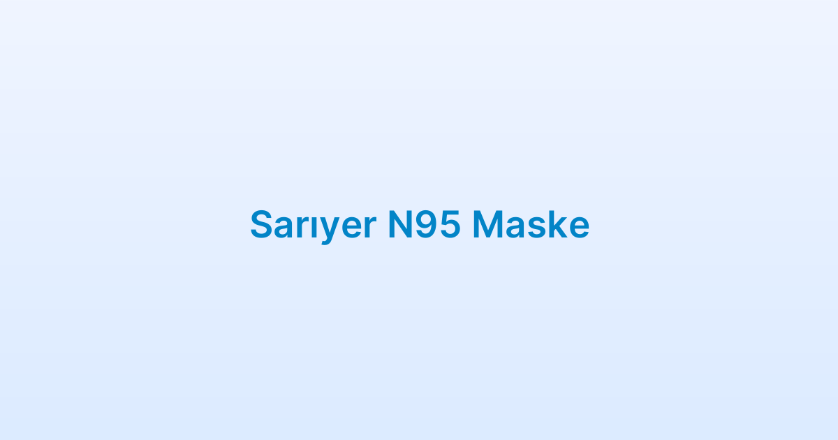 Sarıyer N95 Maske