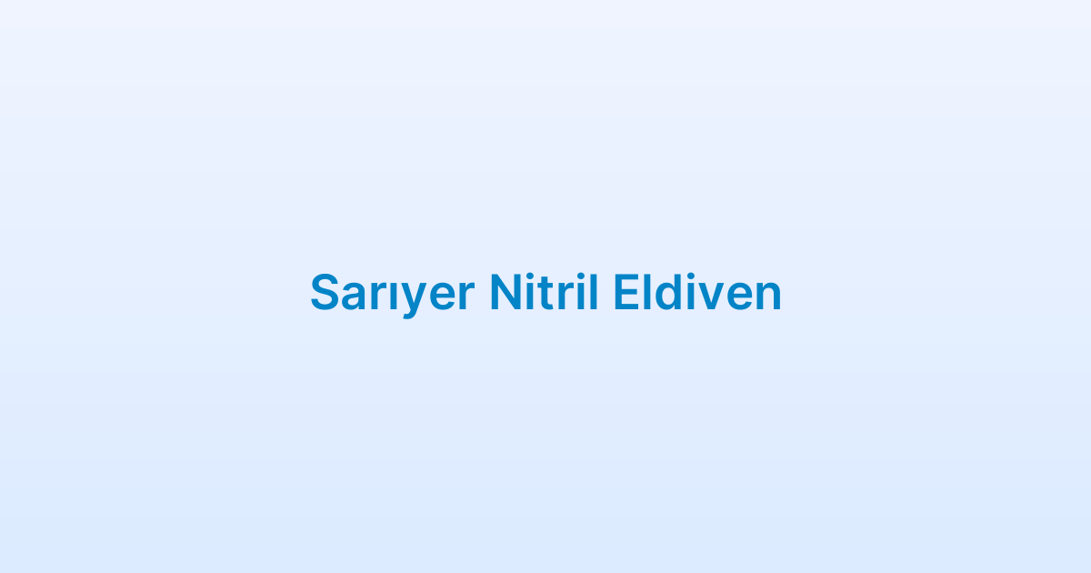 Sarıyer Nitril Eldiven