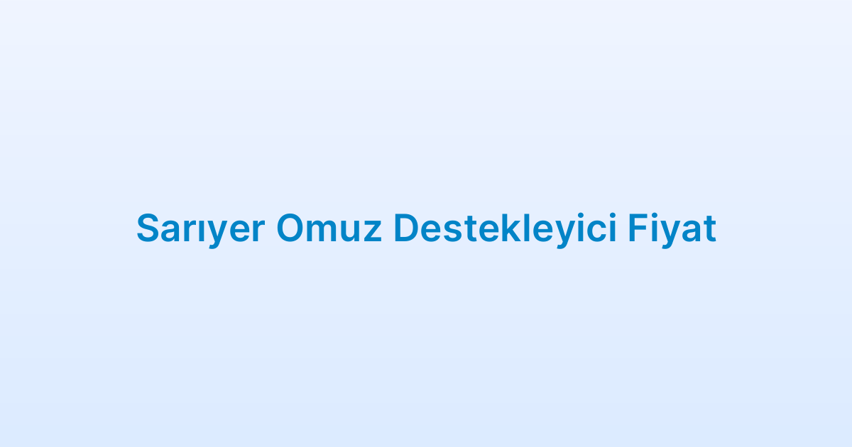 Sarıyer Omuz Destekleyici Fiyat