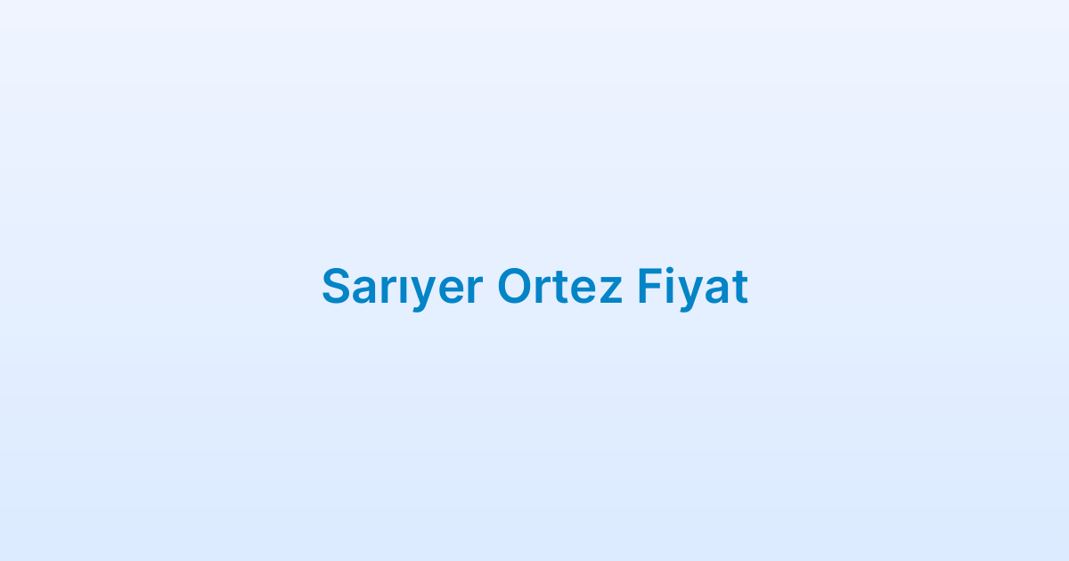 Sarıyer Ortez Fiyat