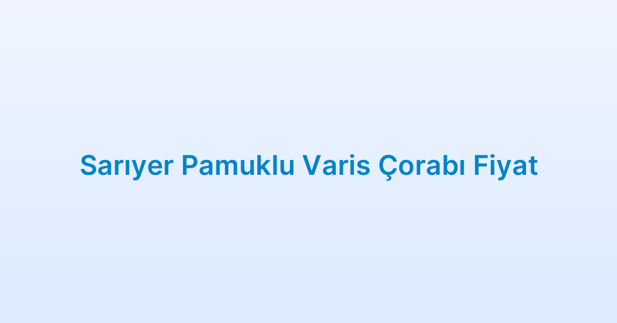 Sarıyer Pamuklu Varis Çorabı Fiyat