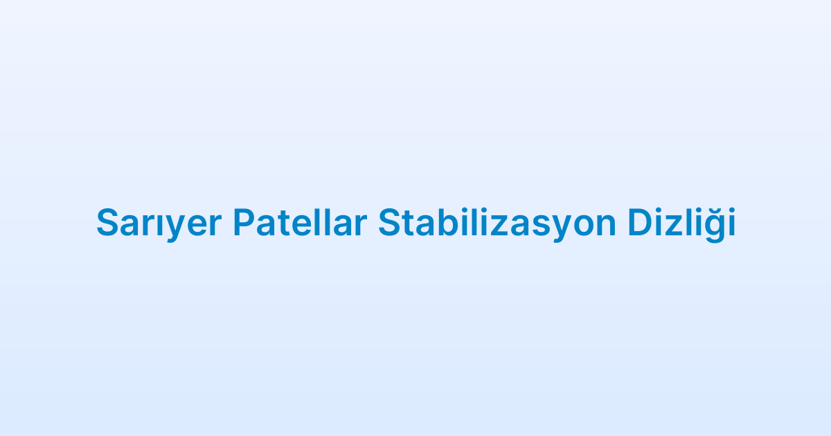 Sarıyer Patellar Stabilizasyon Dizliği