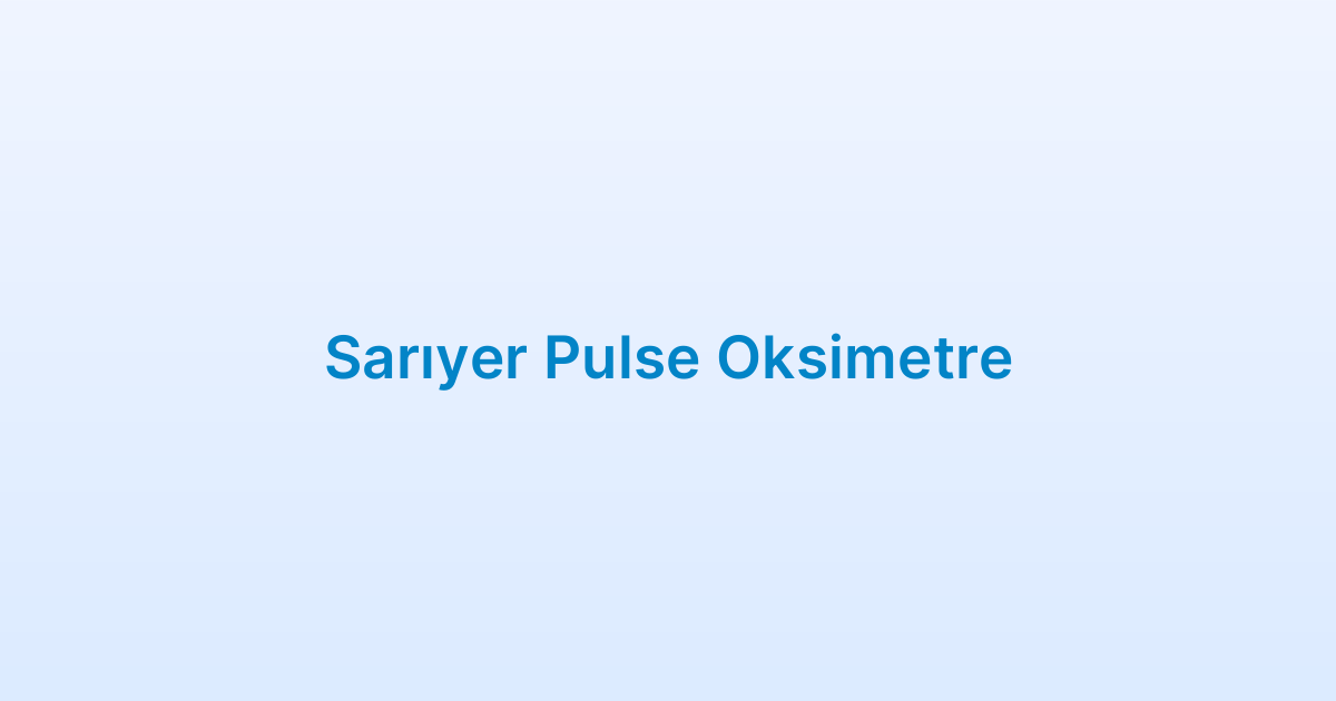 Sarıyer Pulse Oksimetre