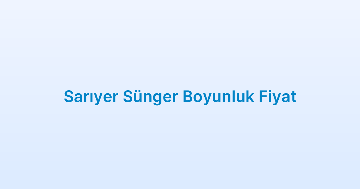 Sarıyer Sünger Boyunluk Fiyat