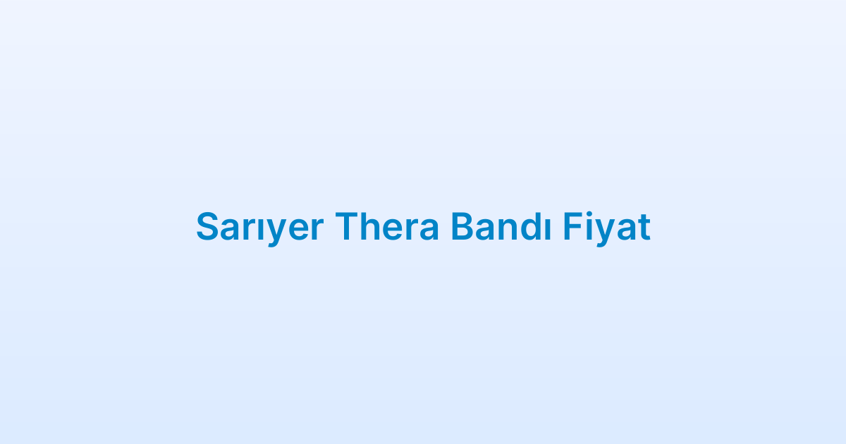 Sarıyer Thera Bandı Fiyat