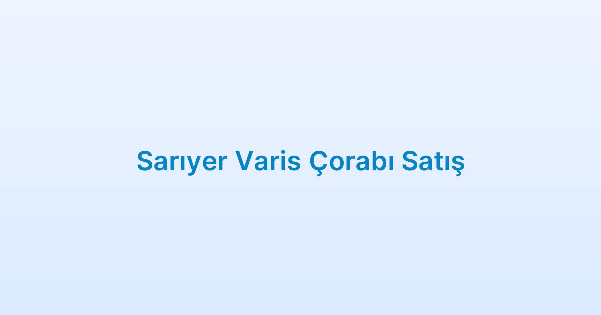 Sarıyer Varis Çorabı Satış