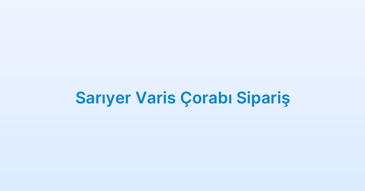 Sarıyer Varis Çorabı Sipariş