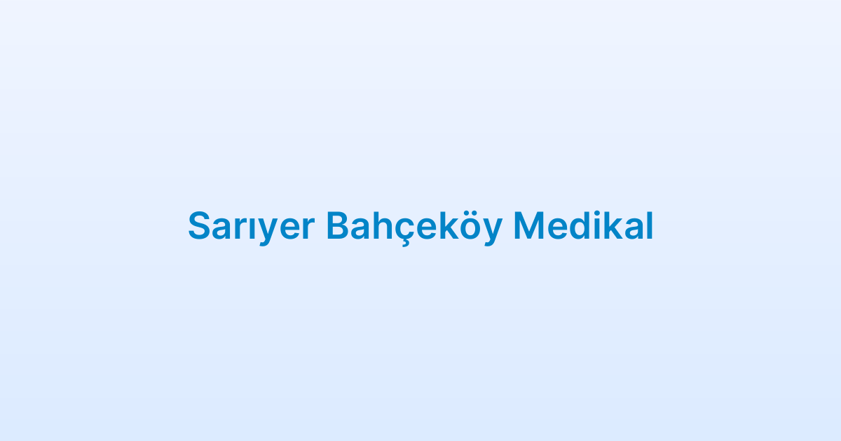 Sarıyer Bahçeköy Medikal