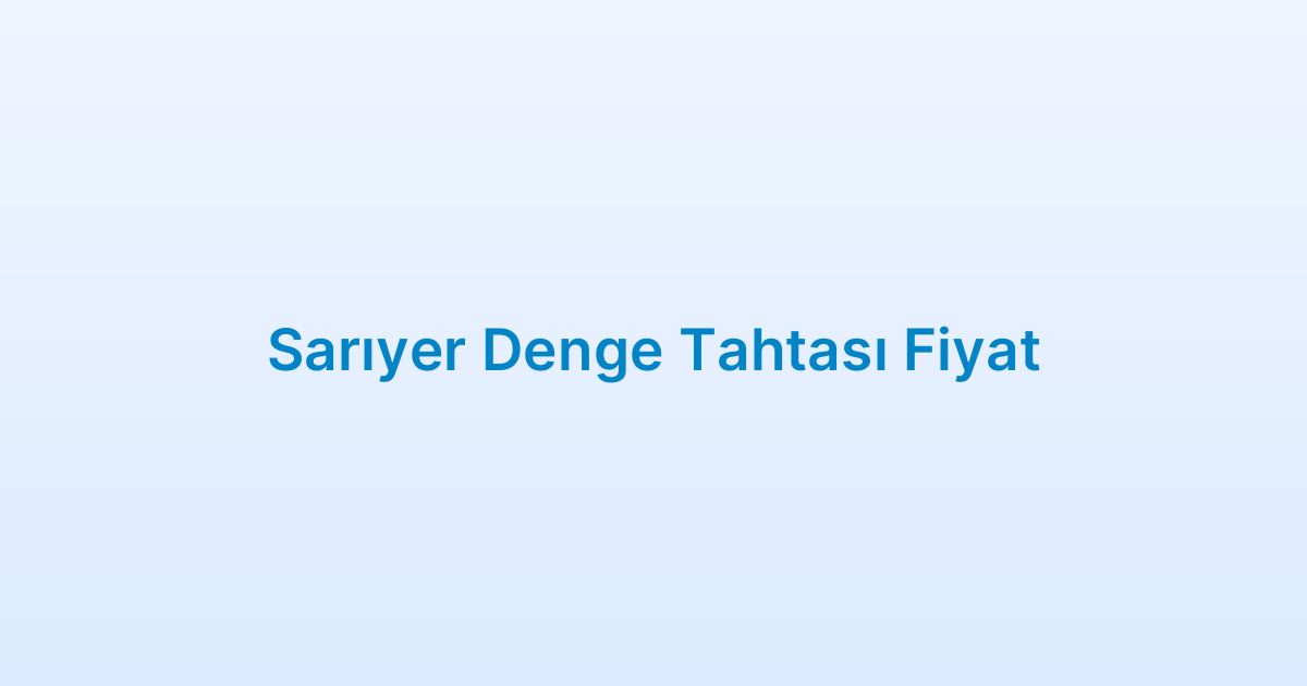 Sarıyer Denge Tahtası Fiyat