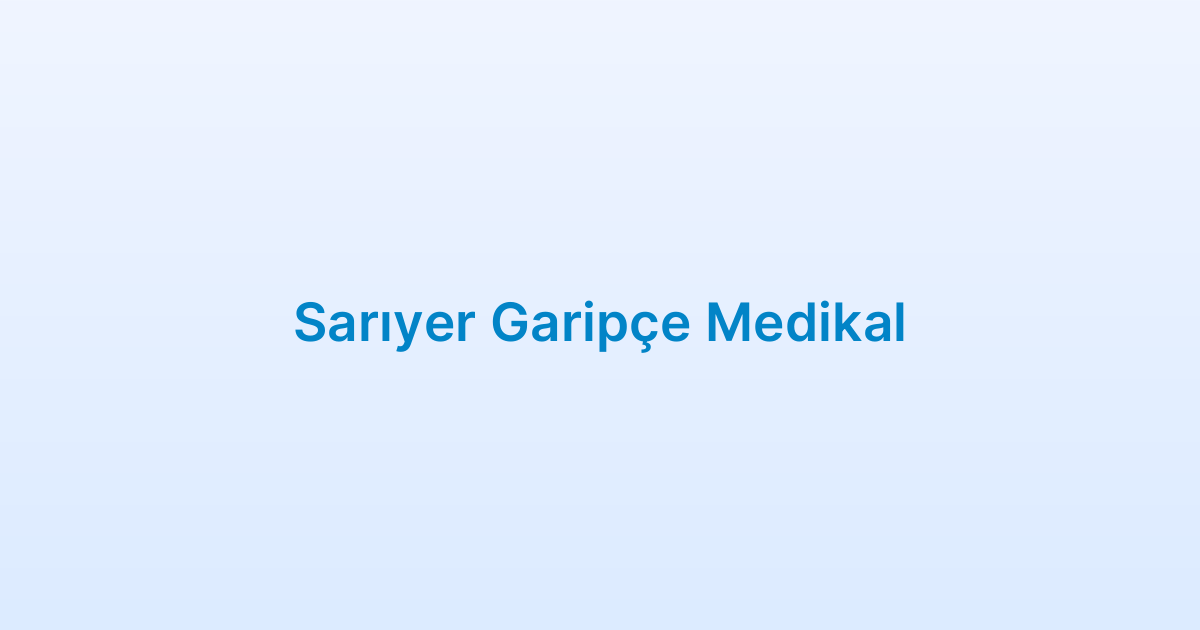 Sarıyer Garipçe Medikal