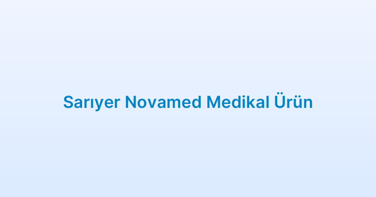 Sarıyer Novamed Medikal Ürün