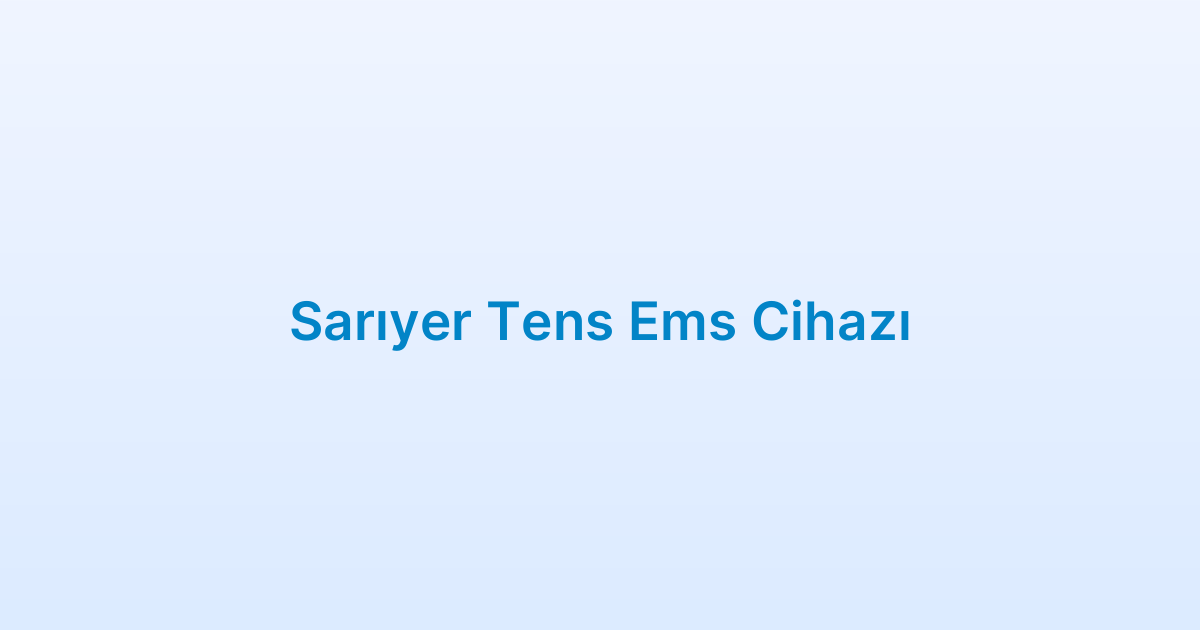 Sarıyer Tens Ems Cihazı