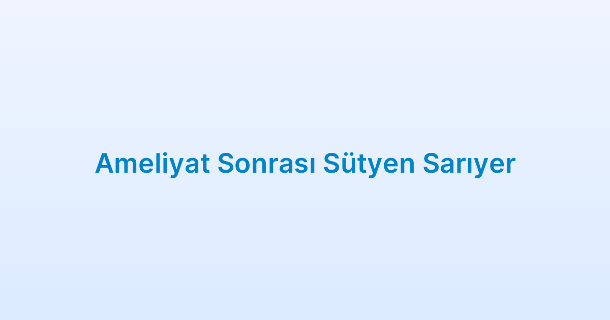 Ameliyat Sonrası Sütyen Sarıyer