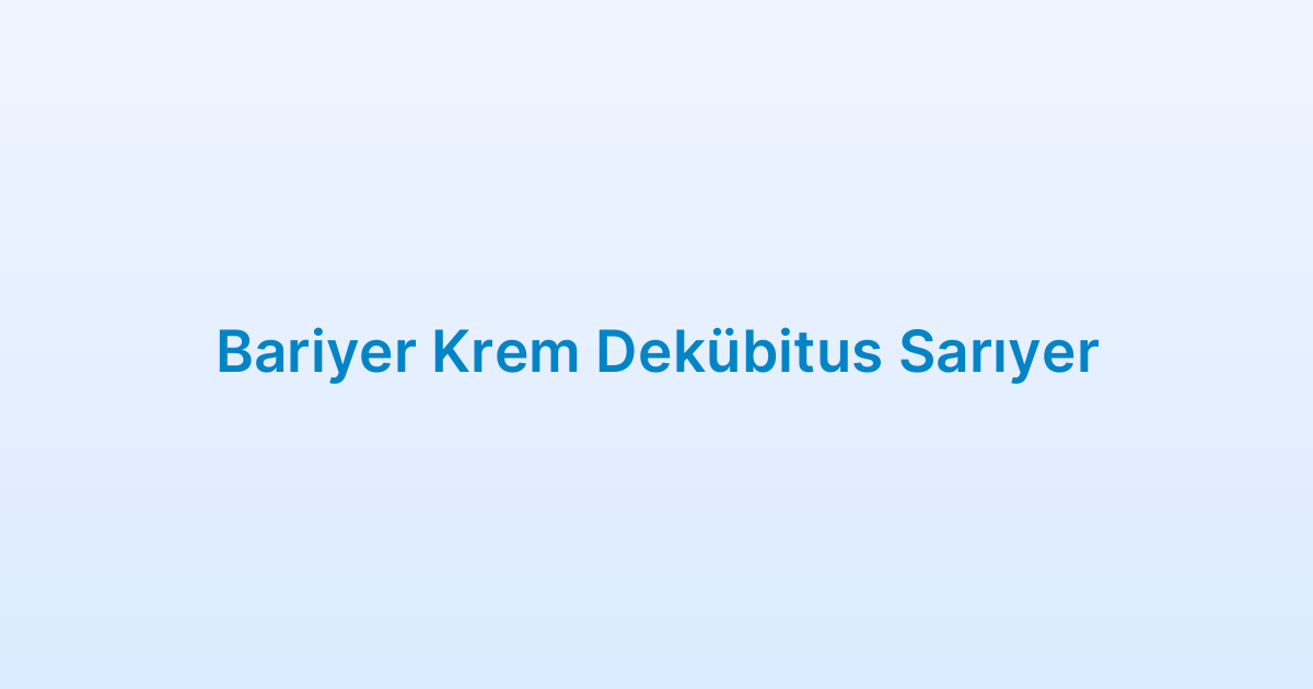 Bariyer Krem Dekübitus Sarıyer