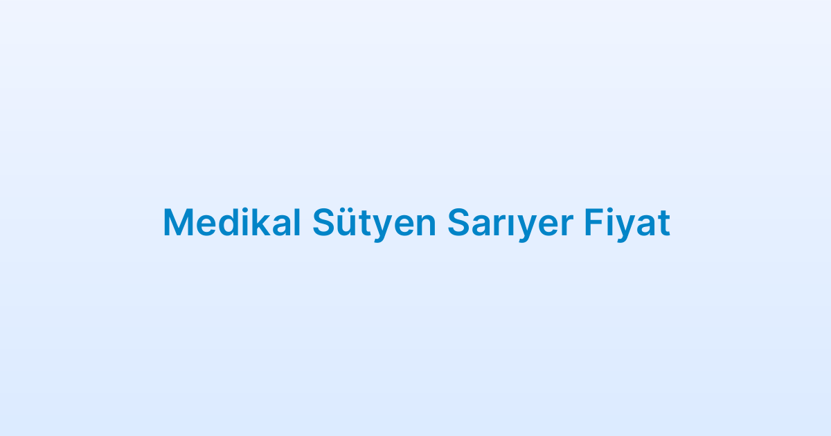 Medikal Sütyen Sarıyer Fiyat