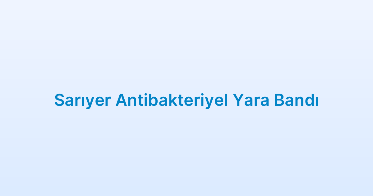 Sarıyer Antibakteriyel Yara Bandı
