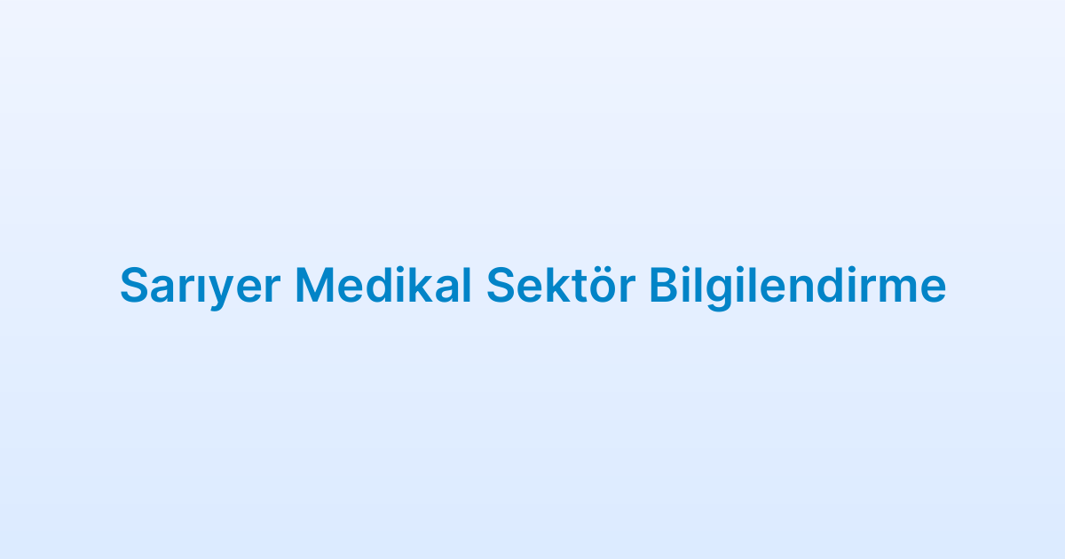 Sarıyer Medikal Sektör Bilgilendirme