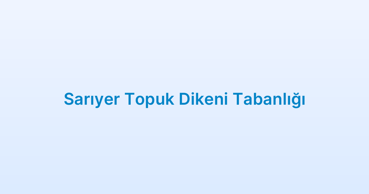 Sarıyer Topuk Dikeni Tabanlığı
